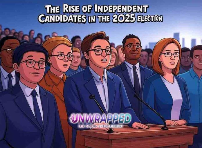 The Rise of Independent Candidates in the 2025 Election The Rise of Independent Candidates in the 2025 Election
