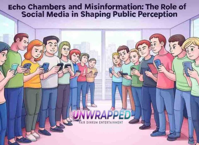 The Role of Social Media in Shaping Public Perceptio Echo Chambers and Misinformation The Role of Social Media in Shaping Public Perception: Echo Chambers and Misinformation