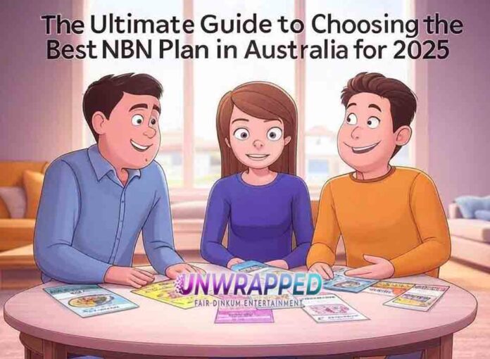 The Ultimate Guide to Choosing the Best NBN Plan in Australia for 2025 The Ultimate Guide to Choosing the Best NBN Plan in Australia for 2025