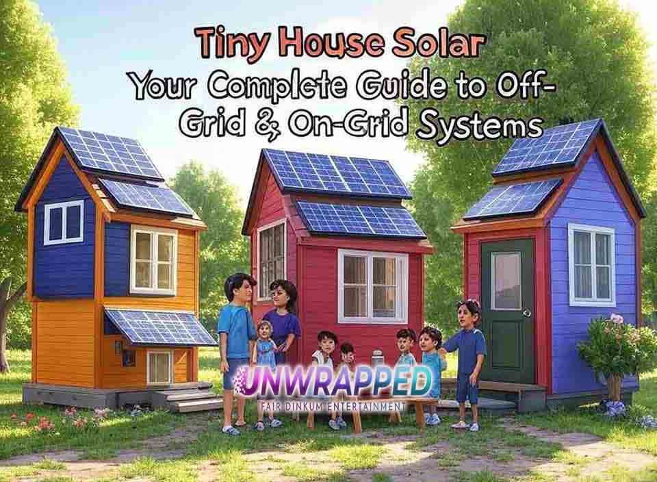 Tiny House Solar 2025: Your Complete Guide to Off-Grid & On-Grid Systems