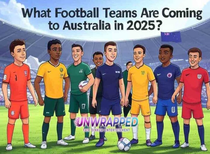 What Football Teams Are Coming to Australia in 2025 What Football Teams Are Coming to Australia in 2025?