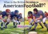 What Is the British Version of American Football? What Is the British Version of American Football?