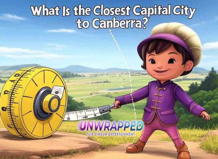 What Is the Closest Capital City to Canberra What Is the Closest Capital City to Canberra?