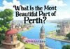 What Is the Most Beautiful Part of Perth?