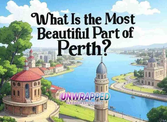 What Is the Most Beautiful Part of Perth What Is the Most Beautiful Part of Perth?