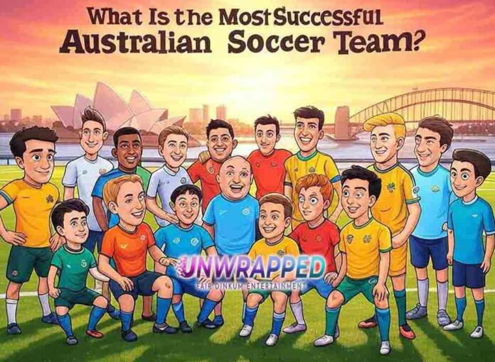 What Is the Most Successful Australian Soccer Team What Is the Most Successful Australian Soccer Team?