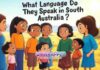 What Language Do They Speak in South Australia?