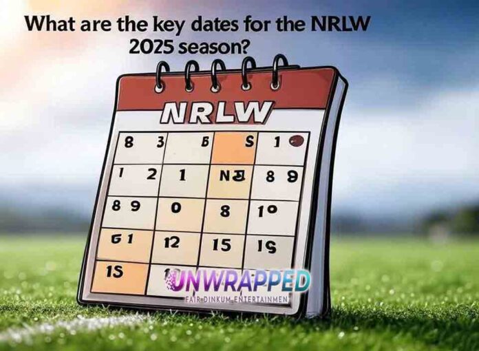 What are the key dates for the NRLW 2025 season What are the key dates for the NRLW 2025 season?