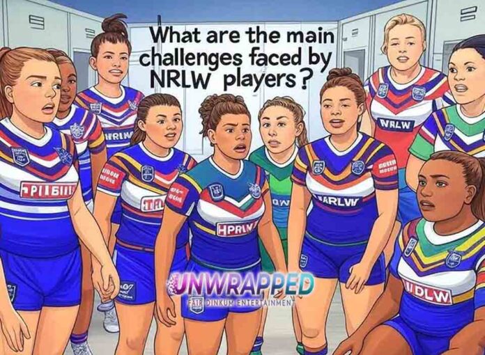 What are the main challenges faced by NRLW players What are the main challenges faced by NRLW players?