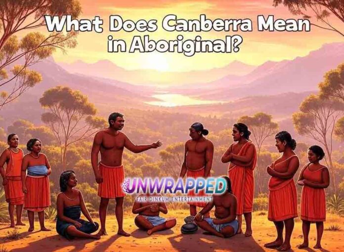 What does Canberra mean in Aboriginal?
