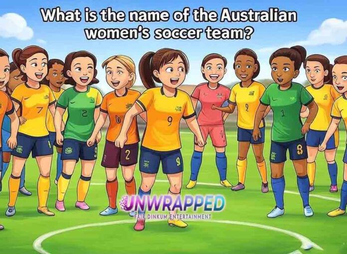 What is the name of the Australian womens soccer team What is the name of the Australian women's soccer team?