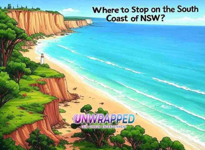 Where to Stop on the South Coast of NSW Where to Stop on the South Coast of NSW?