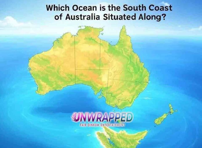 Which Ocean is the South Coast of Australia Situated Along Which Ocean is the South Coast of Australia Situated Along?