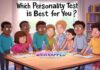 Which Personality Test Is Best for You? A Comprehensive Guide Which Personality Test Is Best for You? A Comprehensive Guide