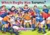 Which Rugby Has Scrums? Which Rugby Has Scrums?