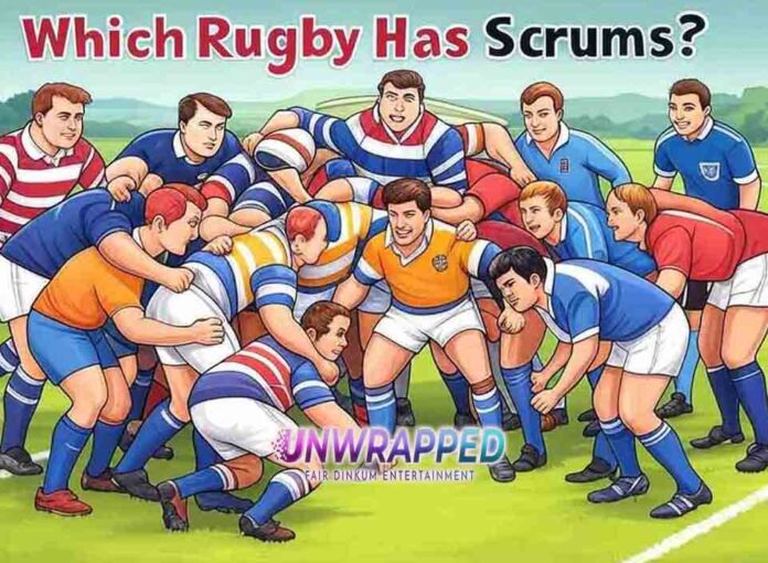 Which Rugby Has Scrums Which Rugby Has Scrums?