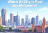Which UK City Is Most Like Melbourne? Which UK City Is Most Like Melbourne?
