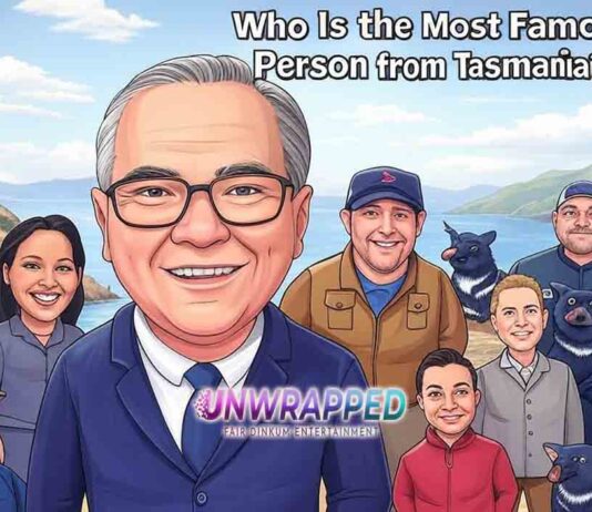 Who Is the Most Famous Person from Tasmania?