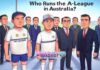Who Runs the A-League in Australia? Who Runs the A-League in Australia?