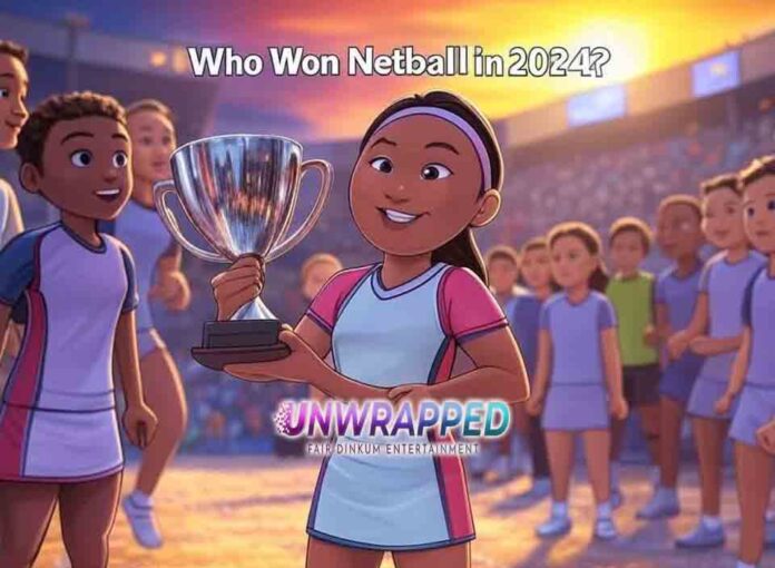 Who Won Netball in 2024 Who Won Netball in 2024?