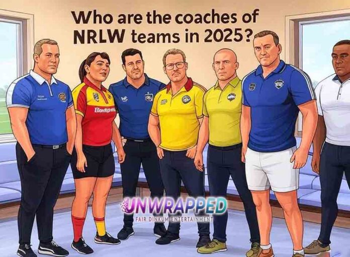 Who are the coaches of NRLW teams in 2025 Who are the coaches of NRLW teams in 2025?