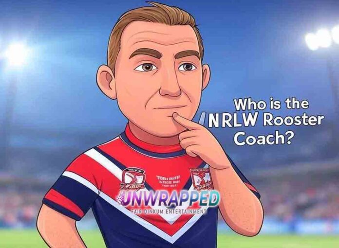 Who is the NRLW Rooster coach Who is the NRLW Rooster coach?