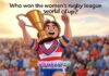 Who won the women’s rugby league world cup? Who won the women's rugby league world cup?