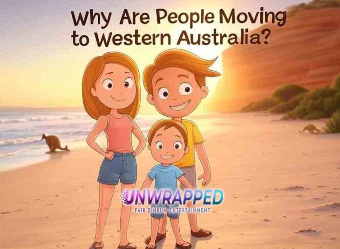 Why Are People Moving to Western Australia Why Are People Moving to Western Australia?