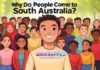 Why Do People Come to South Australia? Why Do People Come to South Australia?