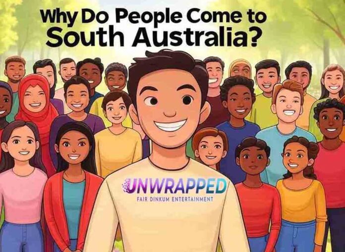 Why Do People Come to South Australia Why Do People Come to South Australia?