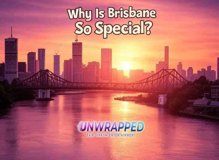 Why Is Brisbane So Special?