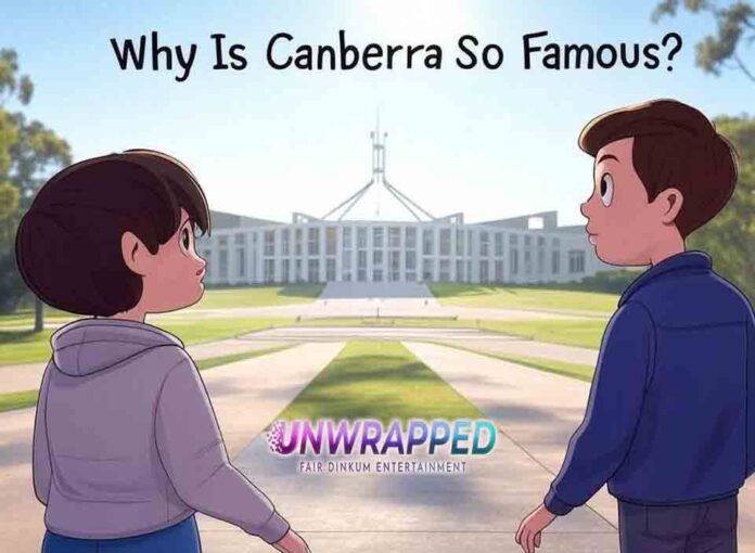 Why Is Canberra So Famous?