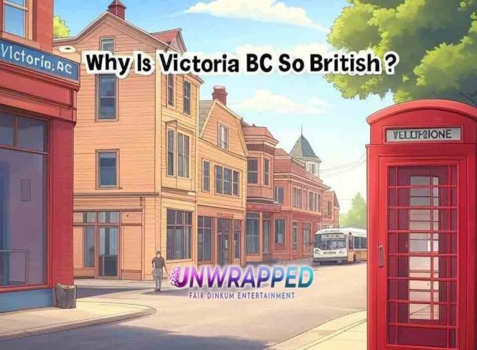 Why Is Victoria BC So British?