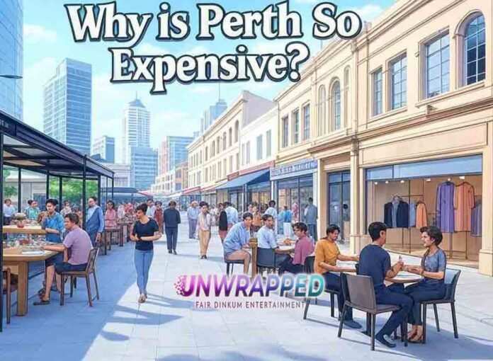 Why is Perth So Expensive?