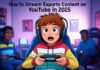 How to Stream Esports Content on YouTube in 2025 How to Stream Esports Content on YouTube in 2025