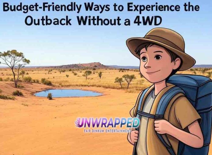 Budget-Friendly Ways to Experience the Outback Without a 4WD Budget-Friendly Ways to Experience the Outback Without a 4WD