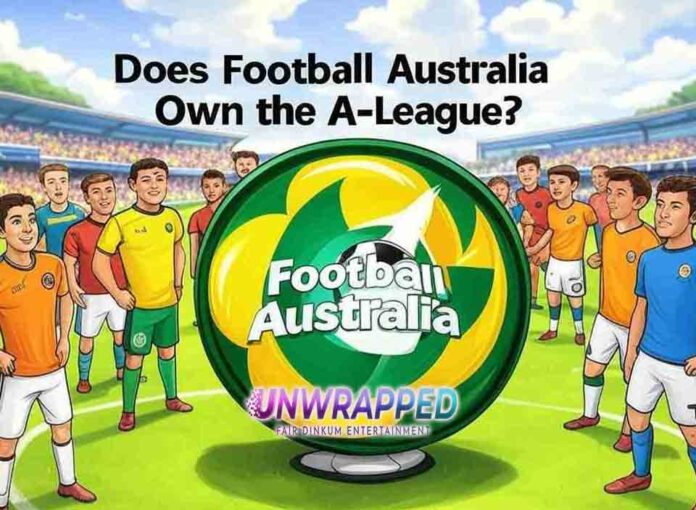 Does Football Australia Own the A-League Does Football Australia Own the A-League?
