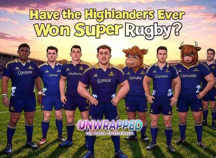 Have the Highlanders Ever Won Super Rugby Have the Highlanders Ever Won Super Rugby?