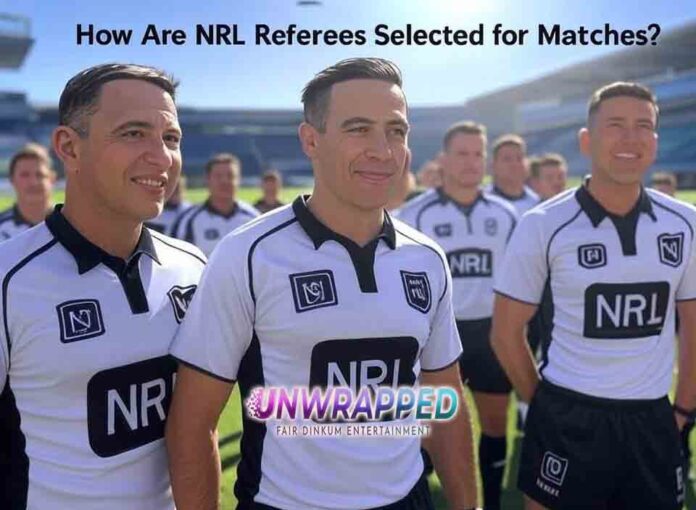 How Are NRL Referees Selected for Matches How Are NRL Referees Selected for Matches?