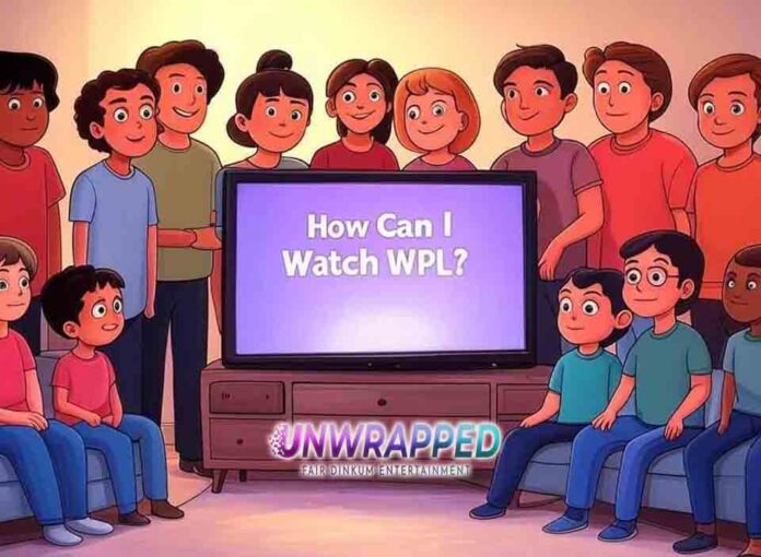 How Can I Watch WPL?