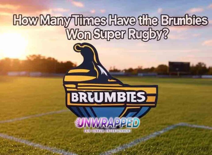 How Many Times Have the Brumbies Won Super Rugby How Many Times Have the Brumbies Won Super Rugby?