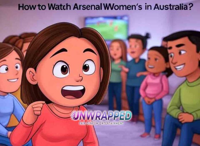 How to Watch Arsenal Women's in Australia?