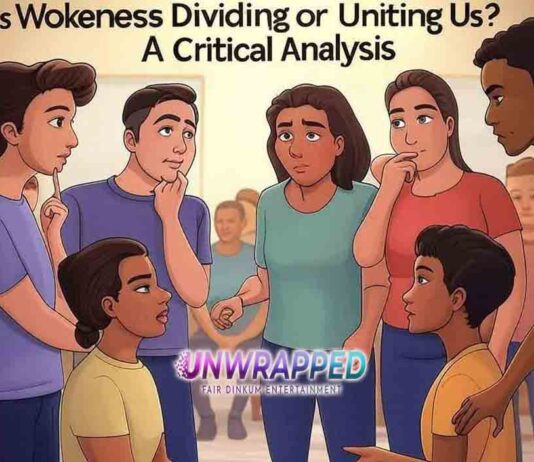 Is Wokeness Dividing or Uniting Us? A Critical Analysis Is Wokeness Dividing or Uniting Us? A Critical Analysis