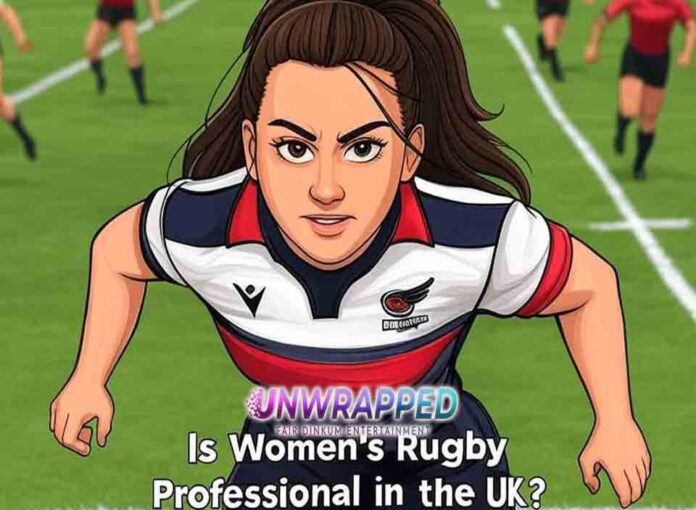 Is Women's Rugby Professional in the UK Is Women's Rugby Professional in the UK?
