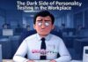 The Dark Side of Personality Testing in the Workplace The Dark Side of Personality Testing in the Workplace