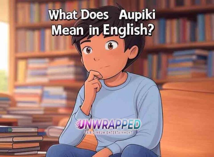 What Does Aupiki Mean in English What Does Aupiki Mean in English?