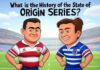 What is the History of the State of Origin Series? What is the History of the State of Origin Series?