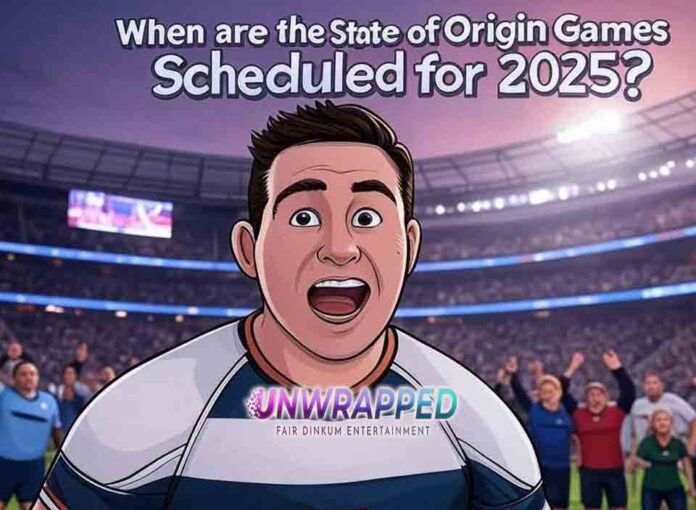 When are the State of Origin Games Scheduled for 2025 When are the State of Origin Games Scheduled for 2025?