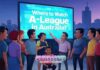 Where to Watch A-League in Australia? Where to Watch A-League in Australia?