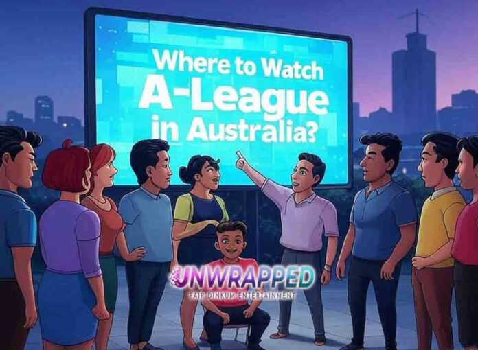 Where to Watch A-League in Australia Where to Watch A-League in Australia?